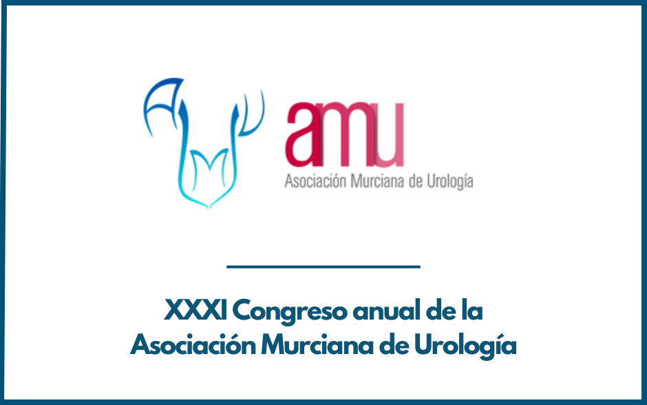 XXXI Congreso anual de la Asociación Murciana de Urología